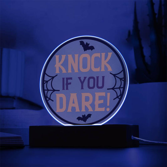 Knock If You Dare Acrylic Circle with LED Base