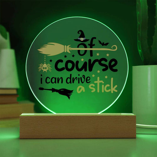 Drive a Stick Acrylic Circle with LED Base